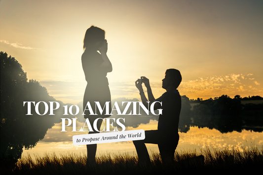 Top 10 Amazing Places to Propose Around the World