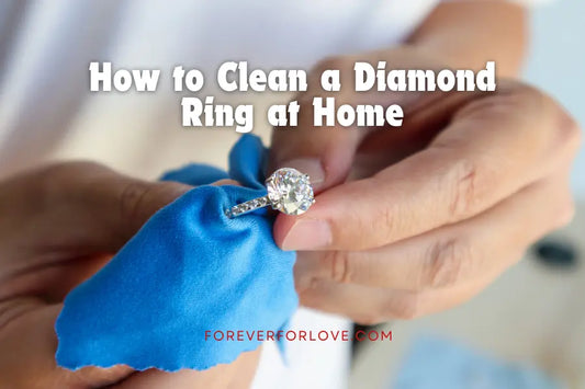 How to Clean a Diamond Ring at Home - A Complete Guide - Forever For Love