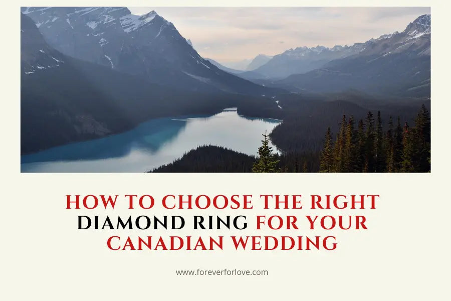 How to Choose the Right Diamond Ring for Your Canadian Wedding - Forever For Love