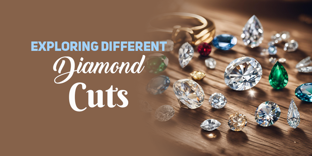 Exploring Different Diamond Cuts, Find the Perfect Sparkle for Your Forever Love